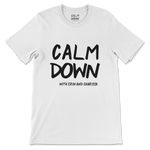 Calm Down - Unisex T-Shirt